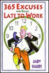 365 Excuses for Being Late to Work - Andy Sharpe