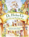 Dr. Hickerup: The Hiccup Healing Man - Katherine Ladny Mitchell, Chelsea Ann Spring