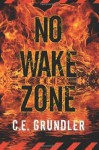 No Wake Zone (Last Exit Series #2) - C.E. Grundler