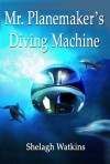 Mr. Planemaker's Diving Machine - Shelagh Watkins