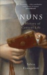 Nuns: A History of Convent Life 1450-1700 - Silvia Evangelisti