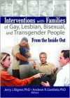 Interventions with Families of Gay, Lesbian, Bisexual, and Transgender People: From the Inside Out - Jerry J. Bigner