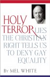 Holy Terror: Lies the Christian Right Tells Us to Deny Gay Equality - Mel White