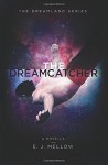 The Dreamcatcher: A Dreamland Series Novella (The Dreamland Series) - E.J. Mellow, Dori Harrell