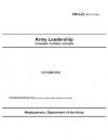 Field Manual FM 6-22 (FM 22-100) Army Leadership: Competent, Confident, and Agile - United States Government Us Army, eBook Formatting Team