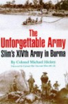 The Unforgettable Army: Slim's Xi Vth Army In Burma - Michael Hickey