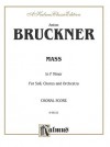 Mass in F: Satb Divisi with Satb Soli (Orch.) (Latin Language Edition) - Anton Bruckner