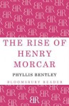 The Rise of Henry Morcar - Phyllis Eleanor Bentley