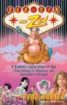 Sex, Sin, and Zen: Buddhist Exploration of Sex from Celibacy to Polyamory and Everything in Between - Brad Warner