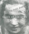 Shock of the News. Judith Brodie ... [Et Al.] - Judith Brodie