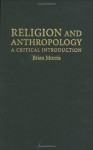 Religion and Anthropology: A Critical Introduction - Brian Morris