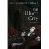 The White City - Elizabeth Bear