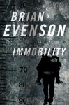 Immobility - Brian Evenson