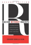 Racism without Racists: Color-Blind Racism and the Persistence of Racial Inequality in the United States - Eduardo Bonilla-Silva