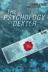 The Psychology of Dexter (Psychology of Popular Culture)