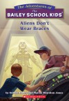 Aliens Don't Wear Braces - Debbie Dadey, Marcia Thornton Jones