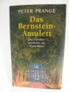 Das Bernstein-Amulett - Peter Prange