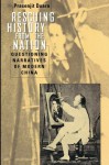 Rescuing History from the Nation: Questioning Narratives of Modern China - Prasenjit Duara