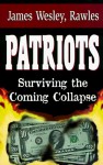 Patriots: Surviving the Coming Collapse - James Wesley Rawles