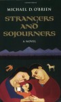 Strangers and Sojourners - Michael D. O'Brien