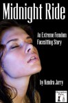 Midnight Ride: An Extreme Femdom Facesitting Story - Kendra Jarry, N.T. Morley