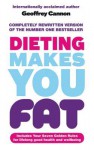 Dieting Makes You Fat. Geoffrey Cannon - Geoffrey Cannon