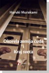 Okorela zemlja čuda i Kraj sveta - Haruki Murakami