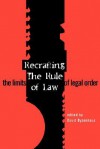 Recrafting The Rule Of Law: The Limits Of Legal Order - David Dyzenhaus