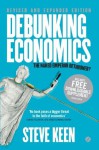 Debunking Economics - Revised and Expanded Edition: The Naked Emperor Dethroned? - Steve Keen