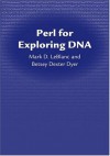 Perl for Exploring DNA - Mark D. LeBlanc, Betsey Dexter Dyer