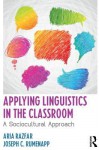 Applying Linguistics in the Classroom: A Sociocultural Approach - Aria Razfar, Joseph Rumenapp