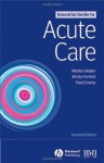 Essential Guide to Acute Care (Blackwell's Essentials Series) - Nicola Cooper, Kirsty Forrest, Paul Cramp