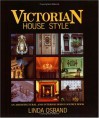 Victorian House Style: An Architectural and Interior Design Source Book - Linda Osband