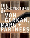 The Architecture of Von Gerkan, Marg and Partners - John Zukowsky