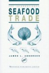 The International Seafood Trade - James L. Anderson