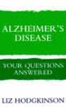 Alzheimer's Disease: Your Questions Answered - Liz Hodgkinson