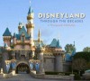 Disneyland Through the Decades (Disneyland custom pub) - Jeff Kurtti