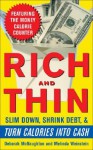 Rich and Thin: How to Slim Down, Shrink Debt, and Turn Calories Into Cash - Debra McNaughton, Melinda Weinstein