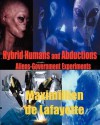 Hybrid Humans and Abductions: Aliens-Government Experiments - Maximillien de Lafayette