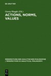 Actions, Norms, Values: Discussions with Georg Henrik Von Wright - Georg Meggle