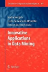 Studies in Computational Intelligence 169: Innovative Applications in Data Mining - Nadia Nedjah, Louisa de Macedo Mourelle, Janusz Kacprzyk