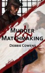 Murder & Matchmaking - Debbie Cowens