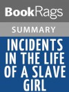 Incidents in the Life of a Slave Girl by Harriet Ann Jacobs | Summary & Study Guide) - BookRags