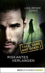 Riskantes Verlangen: Tall, Dark and Deadly (Hot Secrets 1) - Lisa Renee Jones, Kerstin Fricke