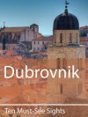 Ten Must-See Sights: Dubrovnik - Mark Green