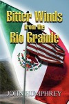 Bitter Winds from the Rio Grande - John Humphrey