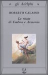 Le nozze di Cadmo e Armonia - Roberto Calasso