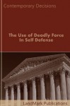 The Use of Deadly Force In Self Defense (Criminal Law Series) - LandMark Publications