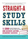 Straight-A Study Skills: More Than 200 Essential Strategies to Ace Your Exams, Boost Your Grades, and Achieve Lasting Academic Success - Cynthia Clumeck Muchnick, Justin Ross Muchnick