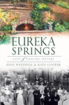 Eureka Springs: City of Healing Waters - June Westphal, Kate Cooper